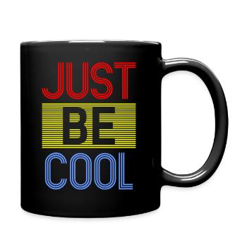 just be cool Geschenkidee - Tasse einfarbig - Schwarz - Rechts
