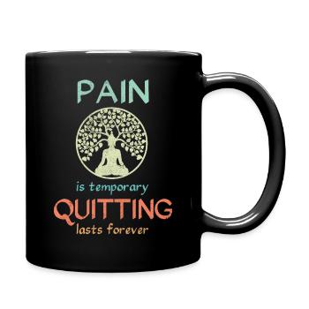 Pain is temporary quitting lasts forever Meditatio - Full Colour Mug - black - Right