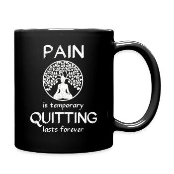 Pain is temporary quitting lasts forever Meditatio - Full Colour Mug - black - Right