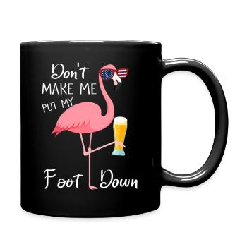 Dont Make Me Put My Foot Down Pink Flamingo - Full Colour Mug - black - Right