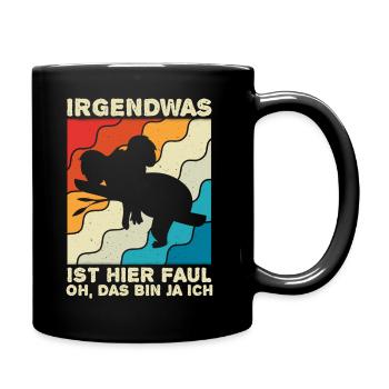 Irgendwas ist hier Faul OH DAS BIN JA ICH - Tasse einfarbig - Schwarz - Rechts