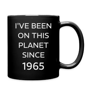 I VE BEEN ON THIS PLANET SINCE 1965 - Full Colour Mug - black - Right