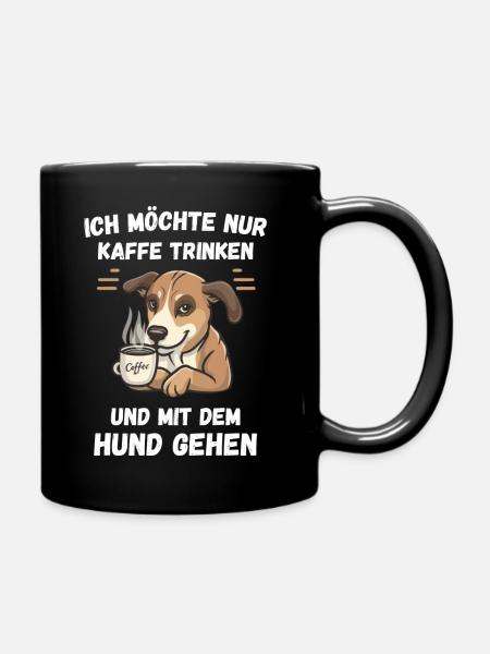 Ich möchte Kaffee trinken und mit dem Hund gehen - Tasse einfarbig - Schwarz