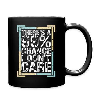 Es gibt eine 99-prozentige Chance, dass es mir egal ist, lustig - Tasse einfarbig - Schwarz - Rechts