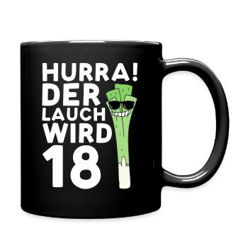 Hurra! Der Lauch Wird 18 - Geburtstagsdesign - Tasse einfarbig - Schwarz - Rechts