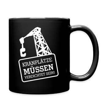 Kranplätze müssen verdichtet sein - Tasse einfarbig - Schwarz - Rechts