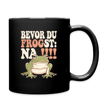 Bevor Du frogst: NA!!! - Tasse einfarbig - Schwarz - Rechts