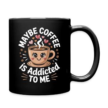maybe coffee is addicted to me - Full Colour Mug - black - Right