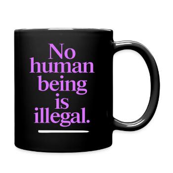 no human is illegal - The Original - Tasse einfarbig - Schwarz - Rechts