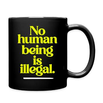 no human is illegal - The Original - Tasse einfarbig - Schwarz - Rechts