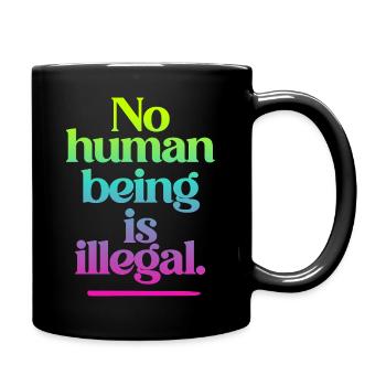 no human is illegal - The Original - Tasse einfarbig - Schwarz - Rechts
