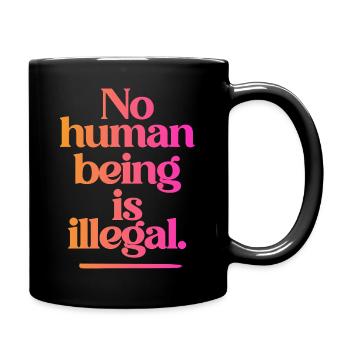 no human is illegal - The Original - Full Colour Mug - black - Right