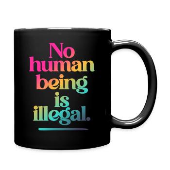 no human is illegal - The Original - Tasse einfarbig - Schwarz - Rechts