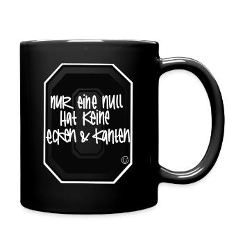 Nur eine Null hat keine Ecken und Kanten - Tasse einfarbig - Schwarz - Rechts