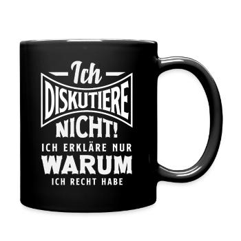 Ich diskutiere nicht – ich habe Recht - Tasse einfarbig - Schwarz - Rechts