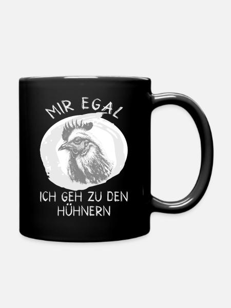 Mir egal Ich geh zu den Hühnern Spruch - Tasse einfarbig - Schwarz