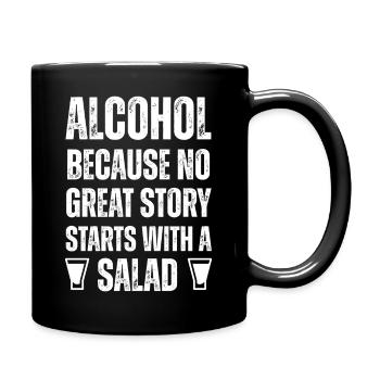 Alcohol: No Great Story Starts With a Salad - Full Colour Mug - black - Right