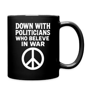 À BAS LES POLITICIENS QUI CROIENT À LA GUERRE - Mug uni - noir - Droite