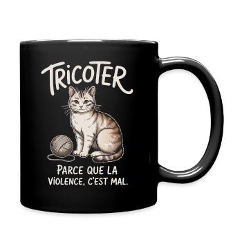 Tricoter, parce que la violence c’est mal - Mug uni - noir - Droite