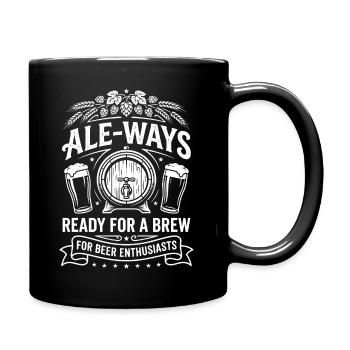 Ale Ways Ready For A Brew Bier Humor - Tasse einfarbig - Schwarz - Rechts