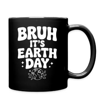 Bruh, es ist Earth Day - Tasse einfarbig - Schwarz - Rechts