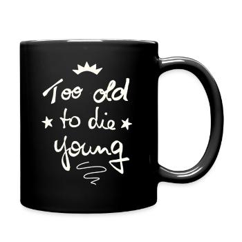 Too old to die young - Full Colour Mug - black - Right