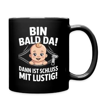  Bin Bald Da Dann Ist Schluss Mit Lustig Lustiges - Tasse einfarbig - Schwarz - Rechts