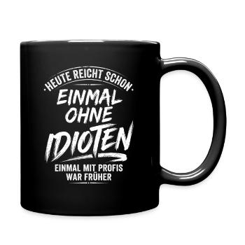 Einmal Mit Profis Heute Lieber Ohne Idioten - Tasse einfarbig - Schwarz - Rechts
