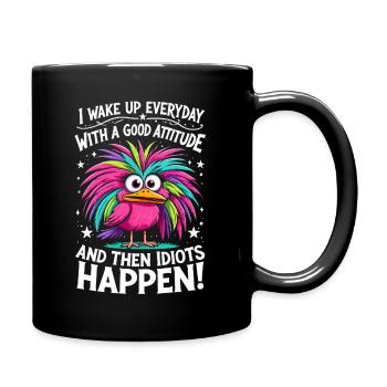 Bunter Vogel - Good Attitude, Then Idiots Happen - Tasse einfarbig - Schwarz - Rechts