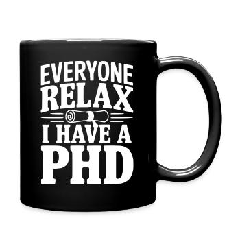 Tout le monde détendez-vous. J’ai un doctorat. - Mug uni - noir - Droite