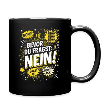 Bevor du Fragst Nein Sprüche Comic - Tasse einfarbig - Schwarz - Rechts