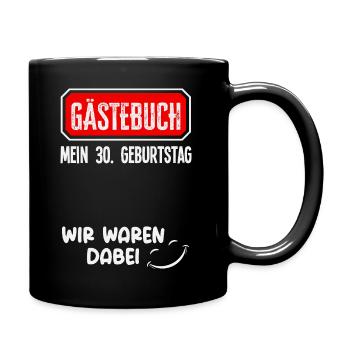 Gästebuch 30 Geburtstag Dabei - Tasse einfarbig - Schwarz - Rechts