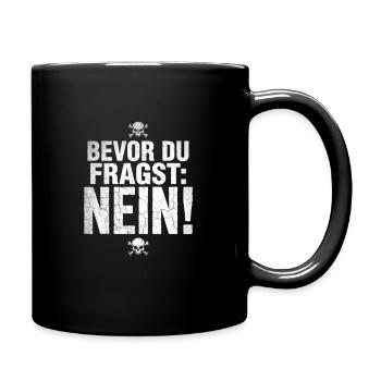 Bevor du fragst Nein - Lustiges Statement - Tasse einfarbig - Schwarz - Rechts