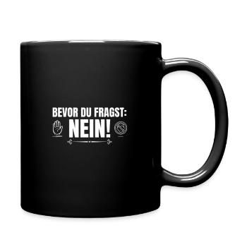 Bevor du Fragst Nein! - Tasse einfarbig - Schwarz - Rechts