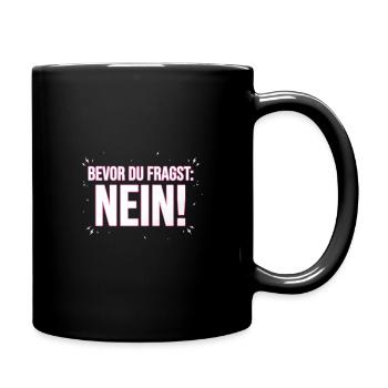 Bevor du fragst Nö! - Tasse einfarbig - Schwarz - Rechts