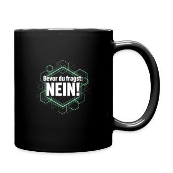 Bevor du fragst Nein freches Statement Büro Spruch - Tasse einfarbig - Schwarz - Rechts
