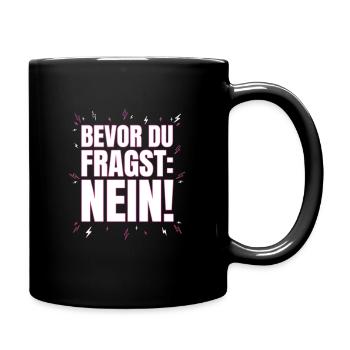 Bevor du fragst Nein - Tasse einfarbig - Schwarz - Rechts