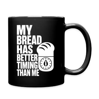My Bread Has Better Timing Than Me – Brotbacken Hu - Tasse einfarbig - Schwarz - Rechts