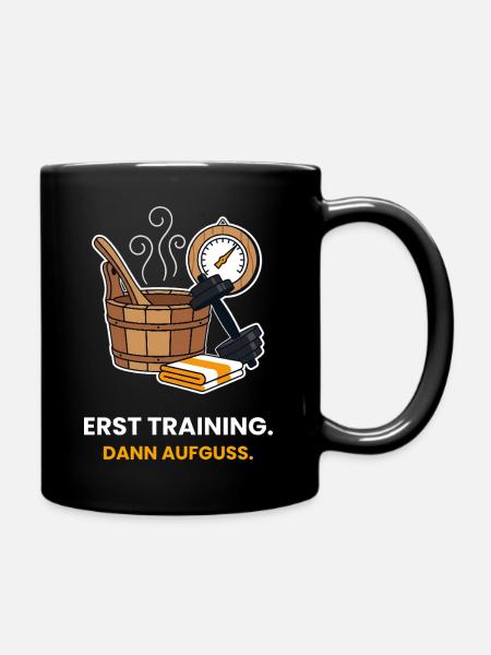 Erst Training, dann Aufguss - Tasse einfarbig - Schwarz