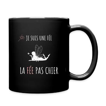 JE SUIS UN FEE LA FEE PAS CHIER - humour fée - Mug uni - noir - Droite