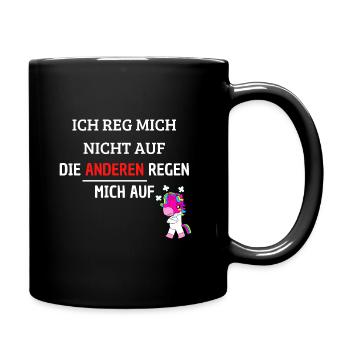 Ich Reg mich nicht auf Die anderen regen mich auf - Tasse einfarbig - Schwarz - Rechts