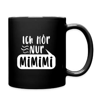 Ich Hör Nur MiMiMi Humor Spruch Lustig - Tasse einfarbig - Schwarz - Rechts