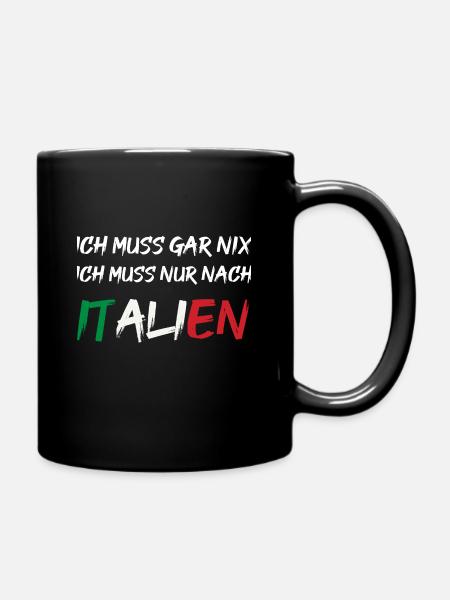 Ich muss gar nix ich muss nur nach ITALIEN - Tasse einfarbig - Schwarz