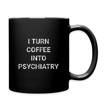 I Turn Coffee Into Psychiatry - Full Colour Mug - black - Right