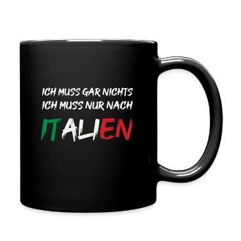 Ich muss gar nichts ich muss nur nach ITALIEN - Tasse einfarbig - Schwarz - Rechts
