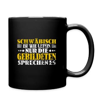 Schwäbisch Ist Für Gebildete Lustiger Spruch - Tasse einfarbig - Schwarz - Rechts