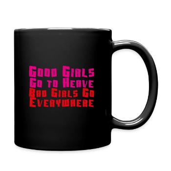 Good Girls Go to Heaven, Bad Girls Go Everywhere - Tasse einfarbig - Schwarz - Rechts
