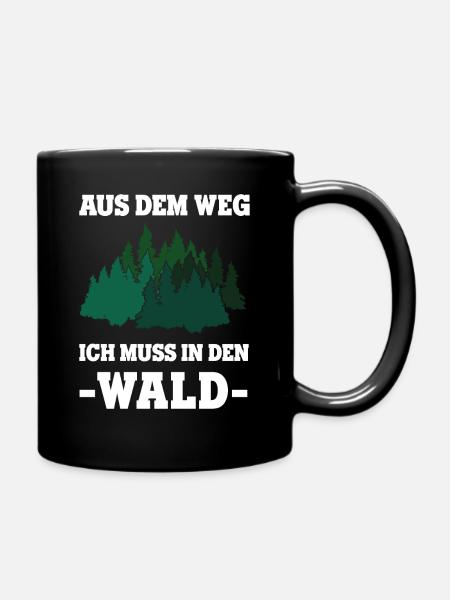 Waldmensch Motiv Aus dem Weg ich muss in den Wald - Tasse einfarbig - Schwarz