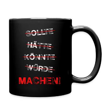 Sollte Hätte Könnte Würde Machen - Tasse einfarbig - Schwarz - Rechts