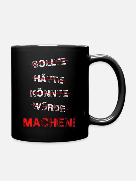Sollte Hätte Könnte Würde Machen - Tasse einfarbig - Schwarz